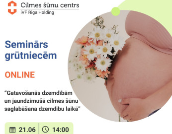 Bezmaksas online seminārs 21.06. - Gatavošanās dzemdībām un jaundzimušā cilmes šūnu saglabāšana dzemdību laikā