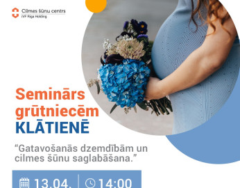 KLĀTIENĒ seminārs grūtniecēm: Gatavošanās dzemdībām un jaundzimušā cilmes šūnu saglabāšana Latvijā!